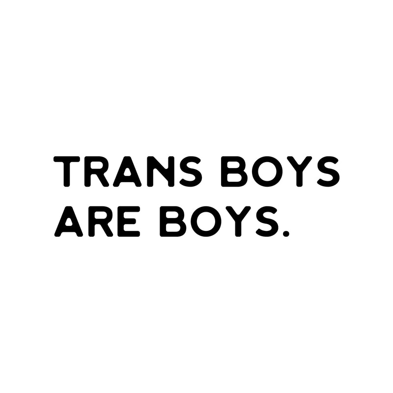 Vinyl Wall Art Decal - Trans Boys Are Boys - Trendy LGBT Inspirational Positive Self Esteem Quote Sticker For Home Bedroom Boys Room Office Business School Equality Gender Decor 1