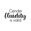 Vinyl Wall Art Decal - Gender Fluidity Is Valid - Trendy LGBT Inspirational Positive Equality Quote Sticker For Home Bedroom Closet Living Room Office Business School Pride Decor 1