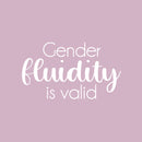 Vinyl Wall Art Decal - Gender Fluidity Is Valid - 14" x 25" - Trendy LGBT Inspirational Positive Equality Quote Sticker For Home Bedroom Closet Living Room  Office Business School Pride Decor 1