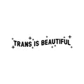 Vinyl Wall Art Decal - Trans Is Beautiful - Inspirational Trendy Positive Gender Equality Quote Sticker For Bedroom Living Room Office Business Store Coffee Shop Pride Decor 1