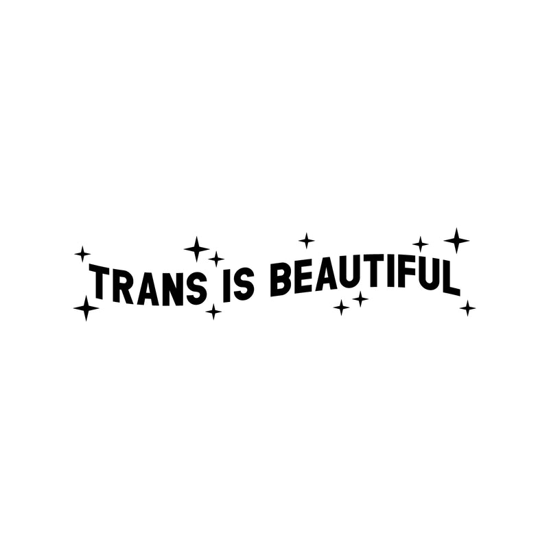 Vinyl Wall Art Decal - Trans Is Beautiful - Inspirational Trendy Positive Gender Equality Quote Sticker For Bedroom Living Room Office Business Store Coffee Shop Pride Decor 1