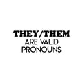 Vinyl Wall Art Decal - They/Them Are Valid Pronouns - 9. Trendy LGBT Equality Gender Pride Positive Quote Sticker For Home Bedroom Living Room Office Business School Classroom Decor 1