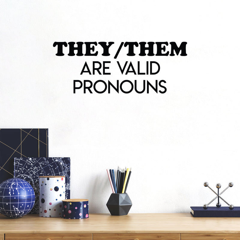 Vinyl Wall Art Decal - They/Them Are Valid Pronouns - 9.5" x 25" - Trendy LGBT Equality Gender Pride Positive Quote Sticker For Home Bedroom Living Room Office Business School Classroom Decor 3