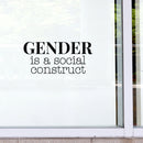 Vinyl Wall Art Decal - Gender Is A Social Construct - 11.5" x 25" - Trendy Equality Inspiring Positive Quote Sticker For Home Bedroom Closet Living Room  Office Business School LGBT Pride Decor 2