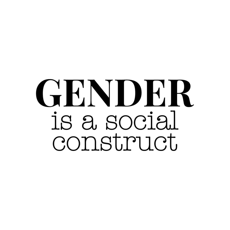 Vinyl Wall Art Decal - Gender Is A Social Construct - 11.5" x 25" - Trendy Equality Inspiring Positive Quote Sticker For Home Bedroom Closet Living Room  Office Business School LGBT Pride Decor 1