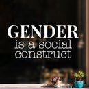 Vinyl Wall Art Decal - Gender Is A Social Construct - 11. Trendy Equality Inspiring Positive Quote Sticker For Home Bedroom Closet Living Room Office Business School LGBT Pride Decor 5