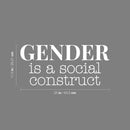 Vinyl Wall Art Decal - Gender Is A Social Construct - 11.5" x 25" - Trendy Equality Inspiring Positive Quote Sticker For Home Bedroom Closet Living Room  Office Business School LGBT Pride Decor 4