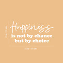 Vinyl Wall Art Decal - Happiness Is Not By Chance But By Choice - 13" x 25" - Trendy Cute Inspiring Good Vibes Quote Sticker For Bedroom Kids Room Living Room Playroom Classroom Office Decor 4
