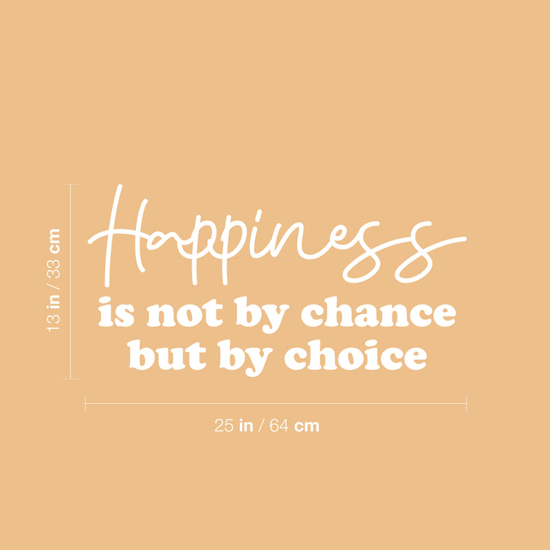 Vinyl Wall Art Decal - Happiness Is Not By Chance But By Choice - 13" x 25" - Trendy Cute Inspiring Good Vibes Quote Sticker For Bedroom Kids Room Living Room Playroom Classroom Office Decor 4