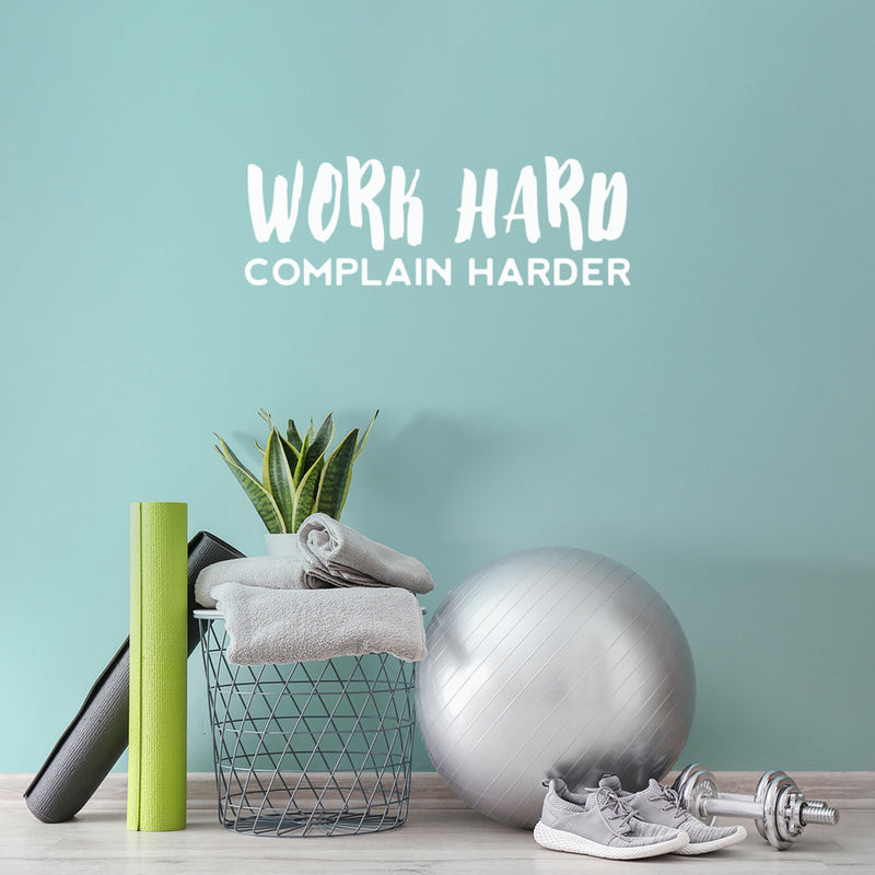 Vinyl Wall Art Decal - Work Hard Complain Harder - Trendy Motivational Positive Vibes Quote Sticker For Home Bedroom Living Room School Office Gym Fitness Decor 5