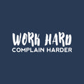 Vinyl Wall Art Decal - Work Hard Complain Harder - 10" x 30" - Trendy Motivational Positive Vibes Quote Sticker For Home Bedroom Living Room School Office Gym Fitness Decor 1