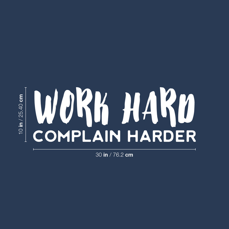 Vinyl Wall Art Decal - Work Hard Complain Harder - 10" x 30" - Trendy Motivational Positive Vibes Quote Sticker For Home Bedroom Living Room School Office Gym Fitness Decor 4