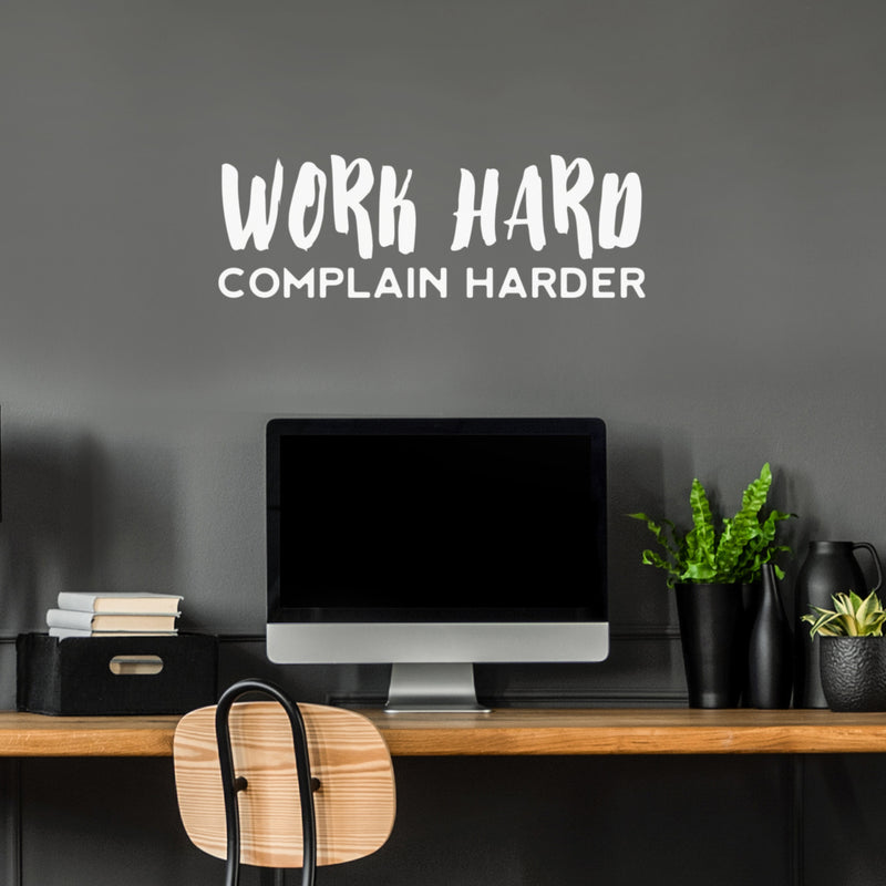 Vinyl Wall Art Decal - Work Hard Complain Harder - 10" x 30" - Trendy Motivational Positive Vibes Quote Sticker For Home Bedroom Living Room School Office Gym Fitness Decor 3