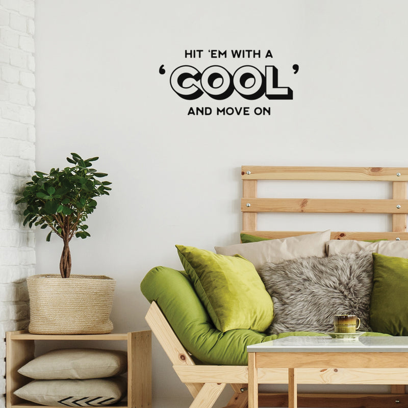 Vinyl Wall Art Decal - Hit 'em With A 'Cool' And Move On - Trendy Inspiring Positive Fun Quote Sticker For Bedroom Kids Room Living Room Playroom School Office Coffee Shop Decor 3
