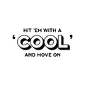 Vinyl Wall Art Decal - Hit 'em With A 'Cool' And Move On - Trendy Inspiring Positive Fun Quote Sticker For Bedroom Kids Room Living Room Playroom School Office Coffee Shop Decor 1