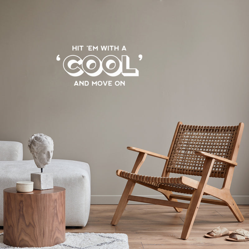 Vinyl Wall Art Decal - Hit 'em With A 'Cool' And Move On - Trendy Inspiring Positive Fun Quote Sticker For Bedroom Kids Room Living Room Playroom School Office Coffee Shop Decor 5