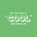 Vinyl Wall Art Decal - Hit 'em With A 'Cool' And Move On - 12" x 25" - Trendy Inspiring Positive Fun Quote Sticker For Bedroom Kids Room Living Room Playroom School Office Coffee Shop Decor 1
