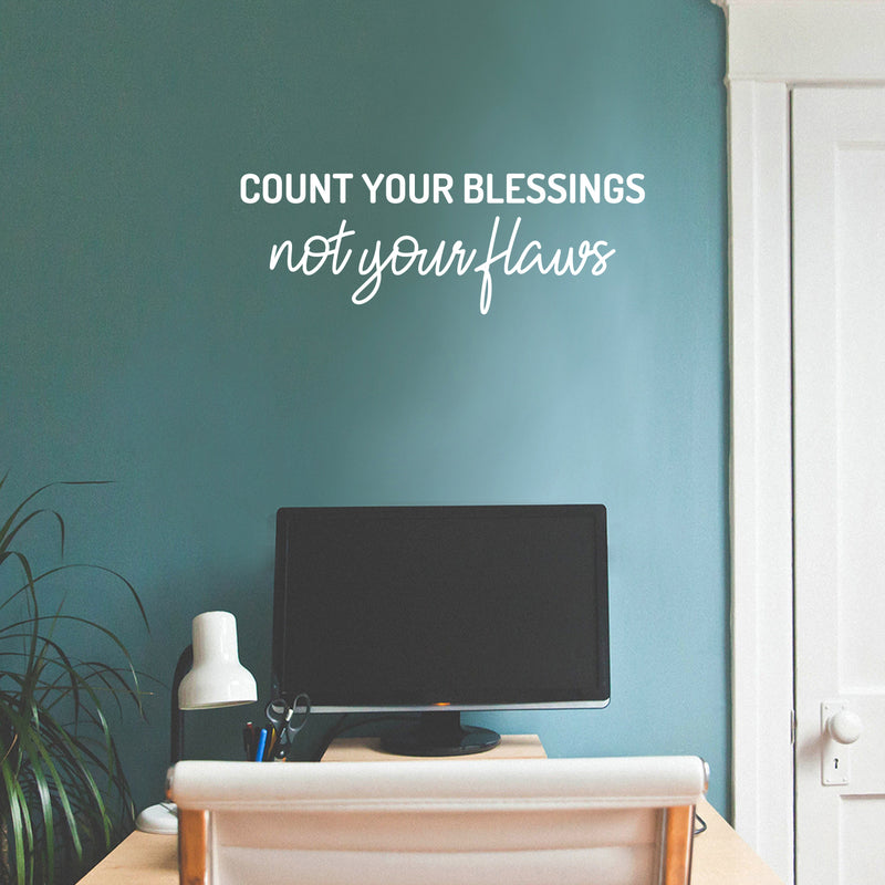 Vinyl Wall Art Decal - Count Your Blessings Not Your Flaws - 8.5" x 25" - Trendy Inspiring Fun Positive Vibes Quote Sticker For Bedroom Living Room Office Business School Classroom Decor 3