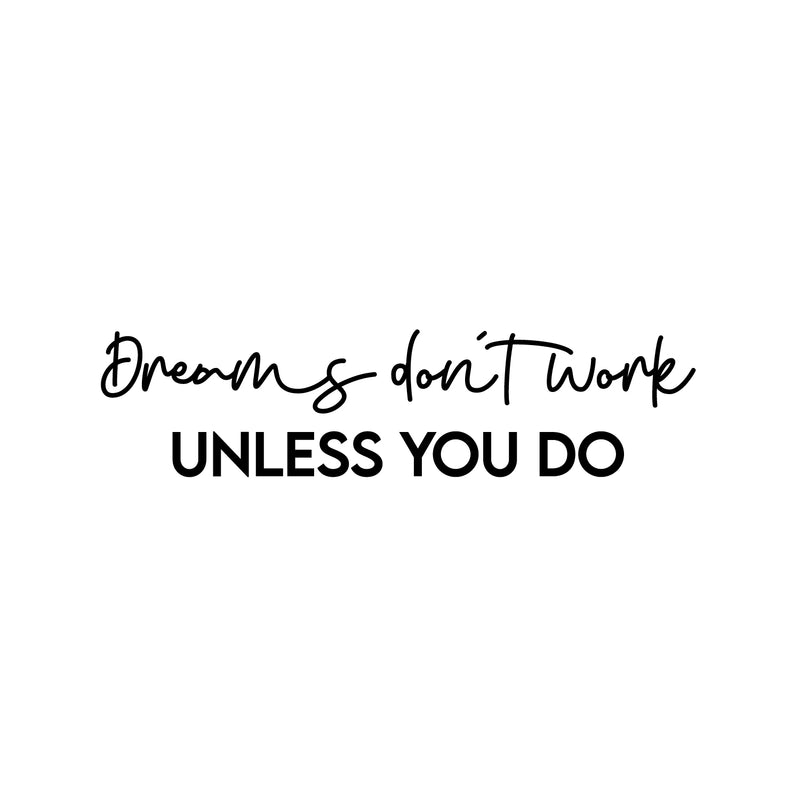 Vinyl Wall Art Decal - Dreams Don't Work Unless You Do - 6" x 25" - Trendy Cool Motivating Positive Vibes Quote Sticker For Home Bedroom Living Room School Office Business Gym Fitness Decor 1