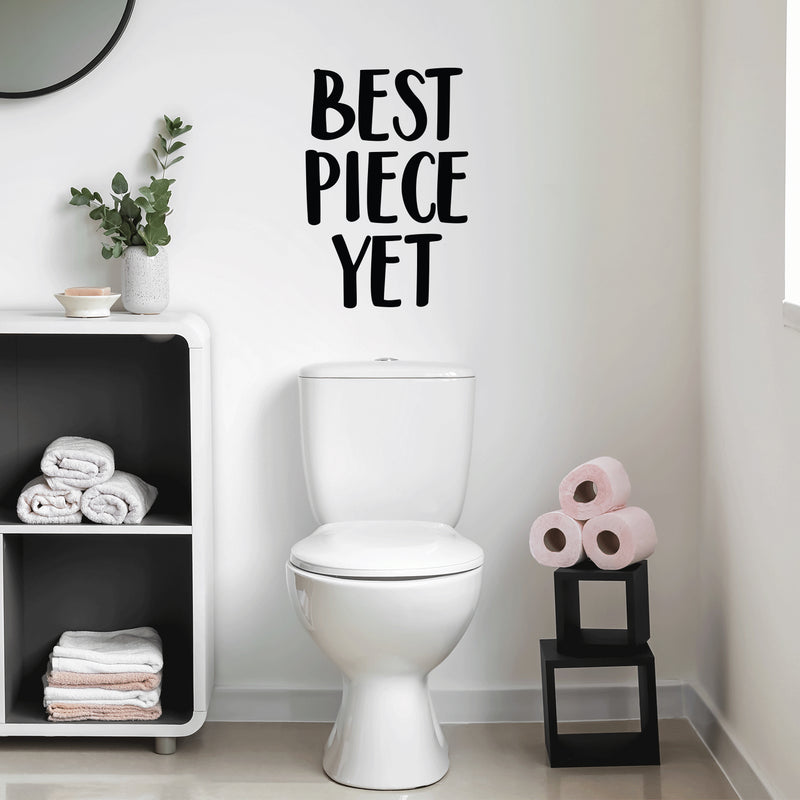 Vinyl Wall Art Decal - Best Piece Yet - Trendy Cute Sarcastic Funny Joke Quote Sticker For Bathroom Office Business Store Coffee Shop Restroom Decor 2