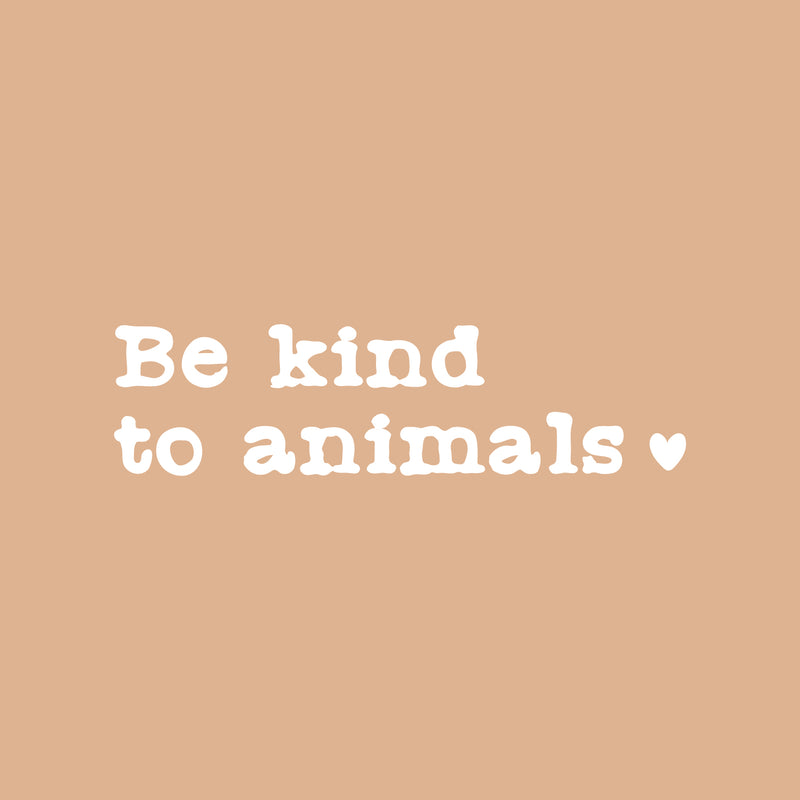 Vinyl Wall Art Decal - Be Kind To Animals - 7" x 25" - Trendy Cute Cool Animals Lovers Quote Sticker For Home Living Room Windows Door School Office Business Veterinary Storefront Decor 1