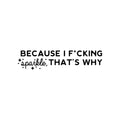 Vinyl Wall Art Decal - Because I F*cking Sparkle That's Why - Trendy Inspirational Sarcastic Self Love Quote Sticker For Home Office Bedroom Closet Living Room Decor 1