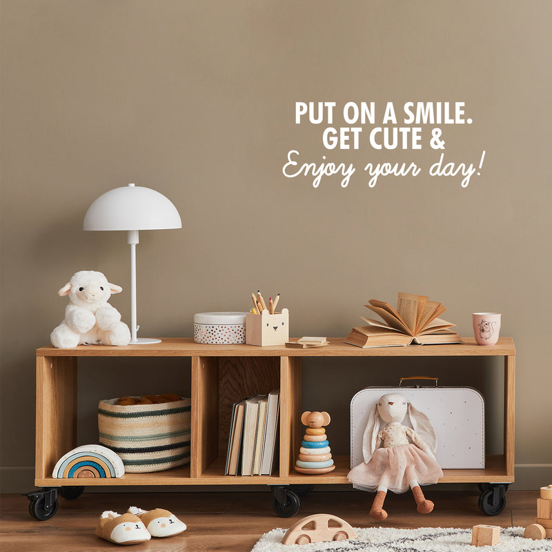 Vinyl Wall Art Decal - Put On A Smile Get Cute & Enjoy Your Day - 10.5" x 25" - Modern Inspirational Positive Self-Esteem Quote Sticker For Home Office Bedroom Closet Living Room Coffee Shop Decor 2