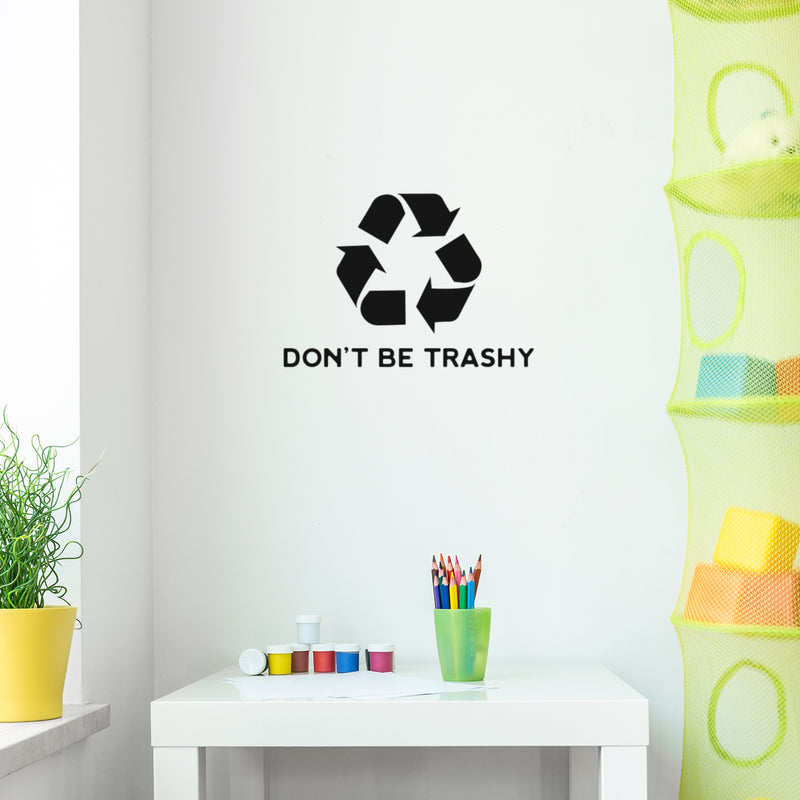 Vinyl Wall Art Decal - Don't Be Trashy - Reuse Reduce Recycle Modern Funny Recycling Symbol Quote Sticker For Home School Classroom Work Office Store Window Decor 2