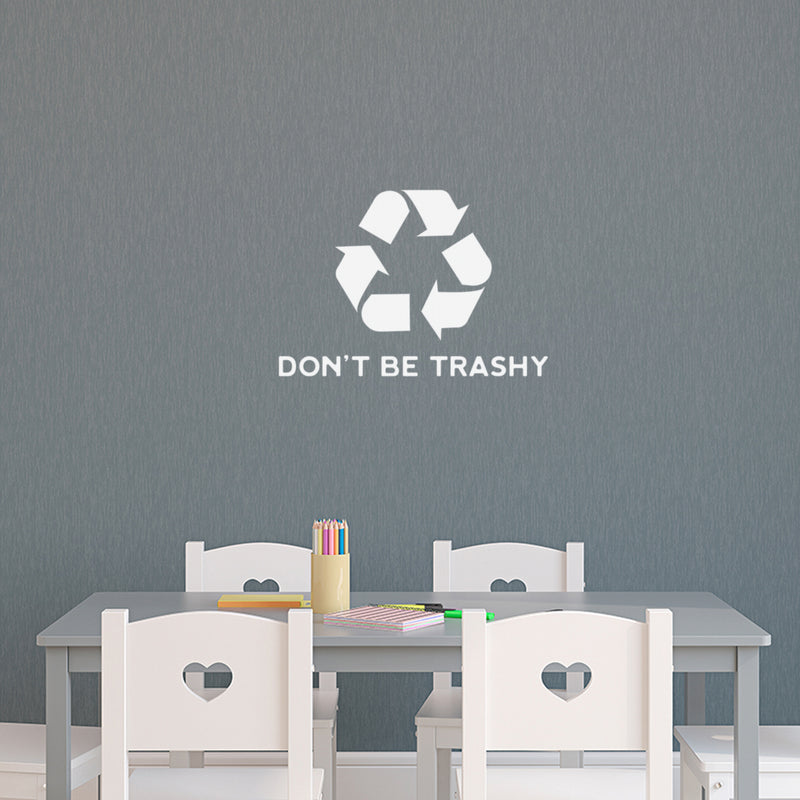 Vinyl Wall Art Decal - Don't Be Trashy - 17" x 24" - Reuse Reduce Recycle Modern Funny Recycling Symbol Quote Sticker For Home School Classroom Work Office Store Window Decor 2