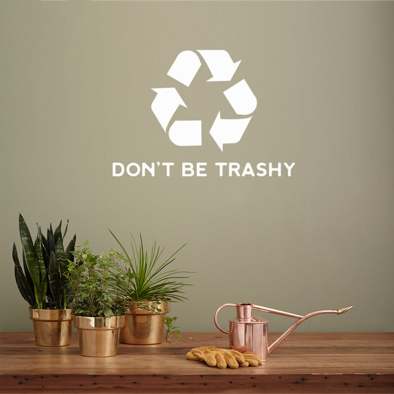 Vinyl Wall Art Decal - Don't Be Trashy - 17" x 24" - Reuse Reduce Recycle Modern Funny Recycling Symbol Quote Sticker For Home School Classroom Work Office Store Window Decor 3