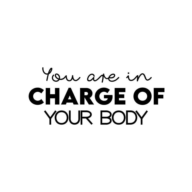 Vinyl Wall Art Decal - You Are In Charge Of Your Body - 7" x 19" - Modern Inspirational Optimism Self Love Quote Sticker For Home Office Bedroom Closet Living Room Decor 1