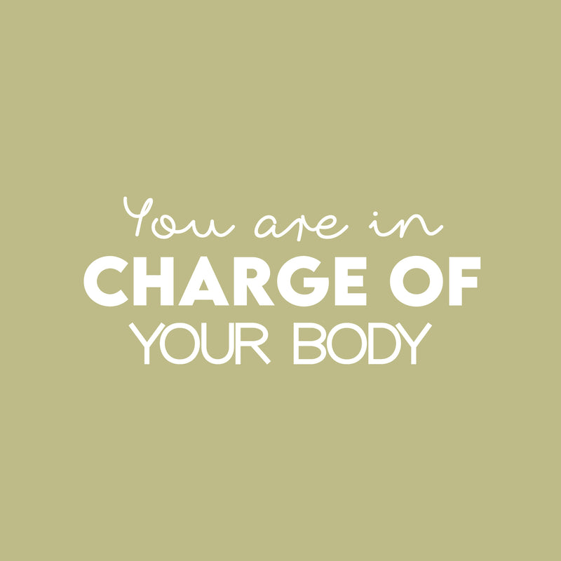 Vinyl Wall Art Decal - You Are In Charge Of Your Body - 7" x 19" - Modern Inspirational Optimism Self Love Quote Sticker For Home Office Bedroom Closet Living Room Decor 1