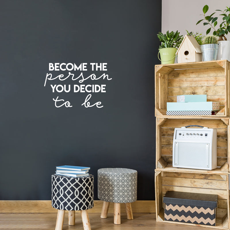 Vinyl Wall Art Decal - Become The Person You Decide To Be - 14.5" x 22" - Trendy Cute Inspiring Lovely Good Vibes Quote Sticker For Bedroom Kids Room Living Room Playroom Classroom Daycare Decor 2