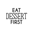 Vinyl Wall Art Decal - Eat Dessert First - 16.5" x 22" - Trendy Inspiring Funny Cute Quote Sticker For Home Kitchen Dining Room Business Restaurant Bakery Office Kitchenette Decor 1
