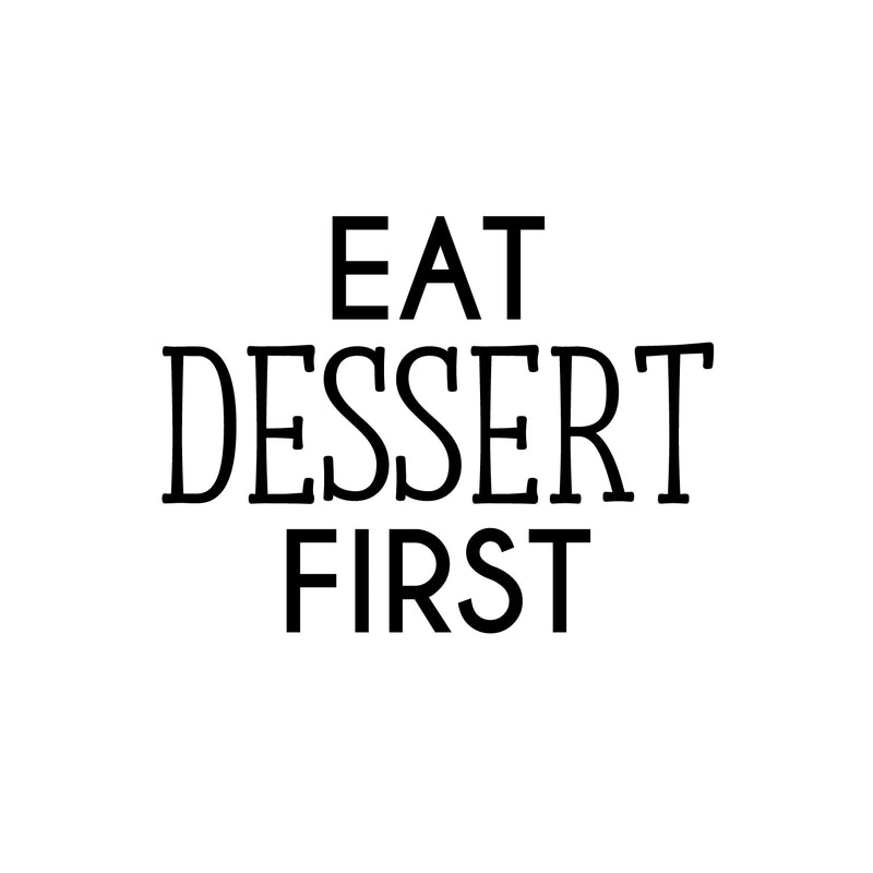 Vinyl Wall Art Decal - Eat Dessert First - 16.5" x 22" - Trendy Inspiring Funny Cute Quote Sticker For Home Kitchen Dining Room Business Restaurant Bakery Office Kitchenette Decor 1