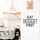 Vinyl Wall Art Decal - Eat Dessert First - 16. Trendy Inspiring Funny Cute Quote Sticker For Home Kitchen Dining Room Business Restaurant Bakery Office Kitchenette Decor 3