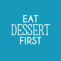 Vinyl Wall Art Decal - Eat Dessert First - 16.5" x 22" - Trendy Inspiring Funny Cute Quote Sticker For Home Kitchen Dining Room Business Restaurant Bakery Office Kitchenette Decor 1