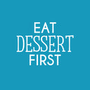 Vinyl Wall Art Decal - Eat Dessert First - 16.5" x 22" - Trendy Inspiring Funny Cute Quote Sticker For Home Kitchen Dining Room Business Restaurant Bakery Office Kitchenette Decor 1