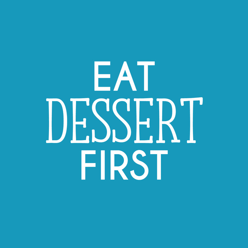 Vinyl Wall Art Decal - Eat Dessert First - 16.5" x 22" - Trendy Inspiring Funny Cute Quote Sticker For Home Kitchen Dining Room Business Restaurant Bakery Office Kitchenette Decor 1