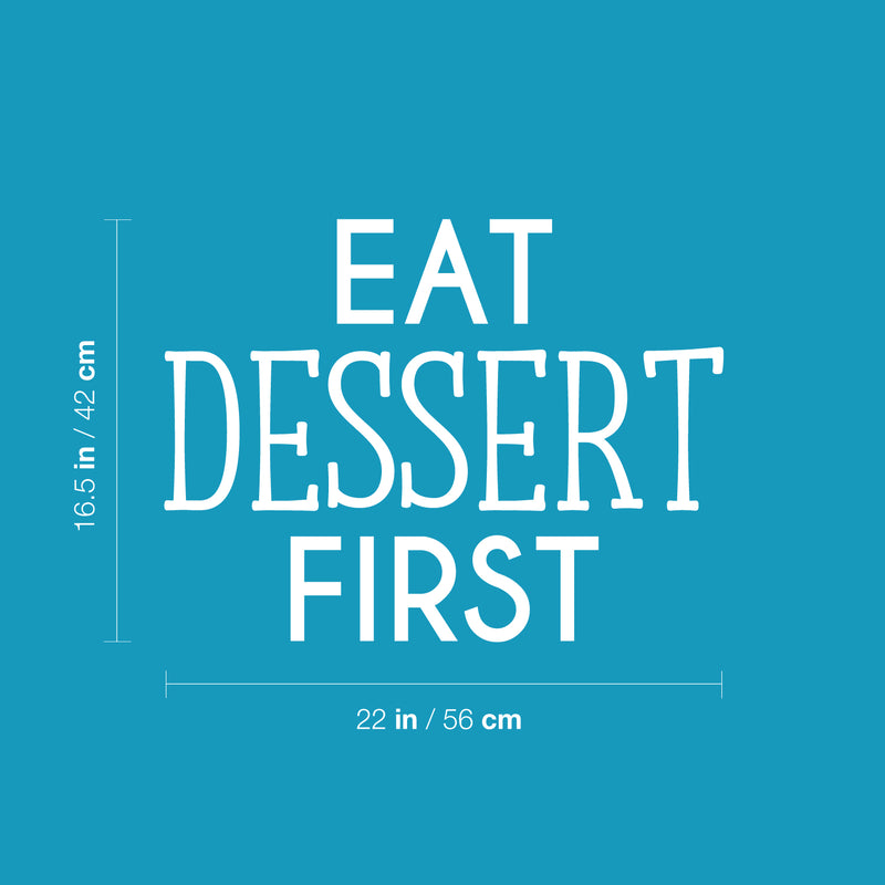 Vinyl Wall Art Decal - Eat Dessert First - 16.5" x 22" - Trendy Inspiring Funny Cute Quote Sticker For Home Kitchen Dining Room Business Restaurant Bakery Office Kitchenette Decor 4