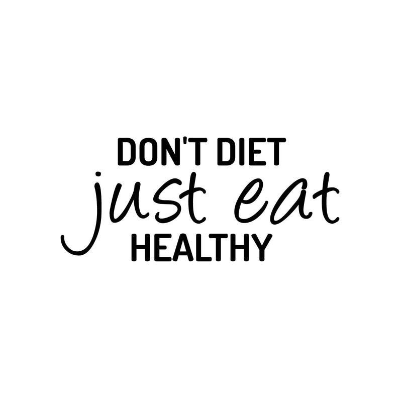 Vinyl Wall Art Decal - Don't Diet Just Eat Healthy - 11" x 25" - Trendy Motivating Positive Lifestyle Quote Sticker For Office Health Wellness Clinic Gym Nutrition Center Kitchen Restaurant Decor 1