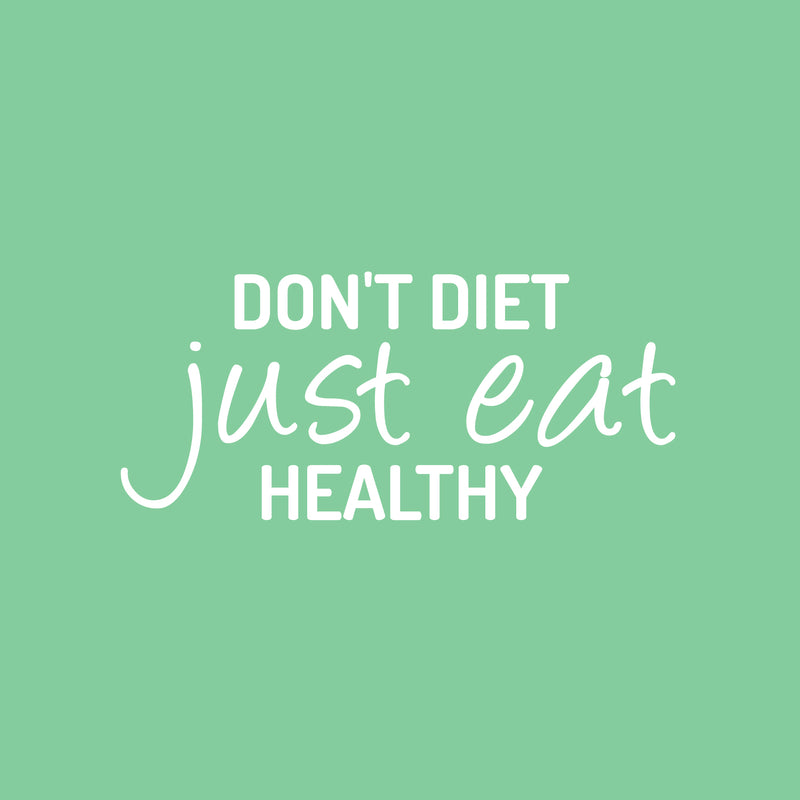 Vinyl Wall Art Decal - Don't Diet Just Eat Healthy - 11" x 25" - Trendy Motivating Positive Lifestyle Quote Sticker For Office Health Wellness Clinic Gym Nutrition Center Kitchen Restaurant Decor 1