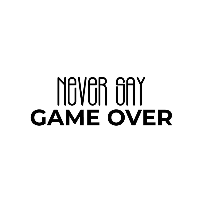 Vinyl Wall Art Decal - Never Say Game Over - 8.5" x 25" - Trendy Cool Motivational Positive Fun Quote Sticker For Bedroom Kids Room Living Room Playroom Daycare Gaming Room School  Decor 1