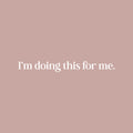 Vinyl Wall Art Decal - Doing This For Me - 2.5" x 20" - Modern Motivational Optimism Self Esteem Quote Sticker For Home Bedroom Living Room Work Office Decor 1