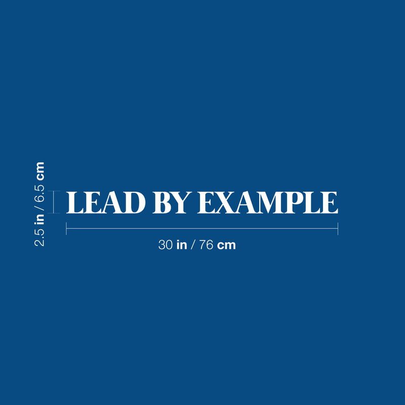 Vinyl Wall Art Decal - Lead By Example - 2.5" x 30" - Trendy Positive Motivational Good Vibes Quote Sticker For Living Room Office Conference Room Business Classroom School Coffee Shop Decor 4