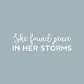 Vinyl Wall Art Decal - She Found Peace In Her Storms - 9" x 30" - Modern Cute Inspiring Positive Feminine Quote Sticker For Bedroom Closet Makeup Mirror Boutique Beauty Salon Spa Office Decor 1