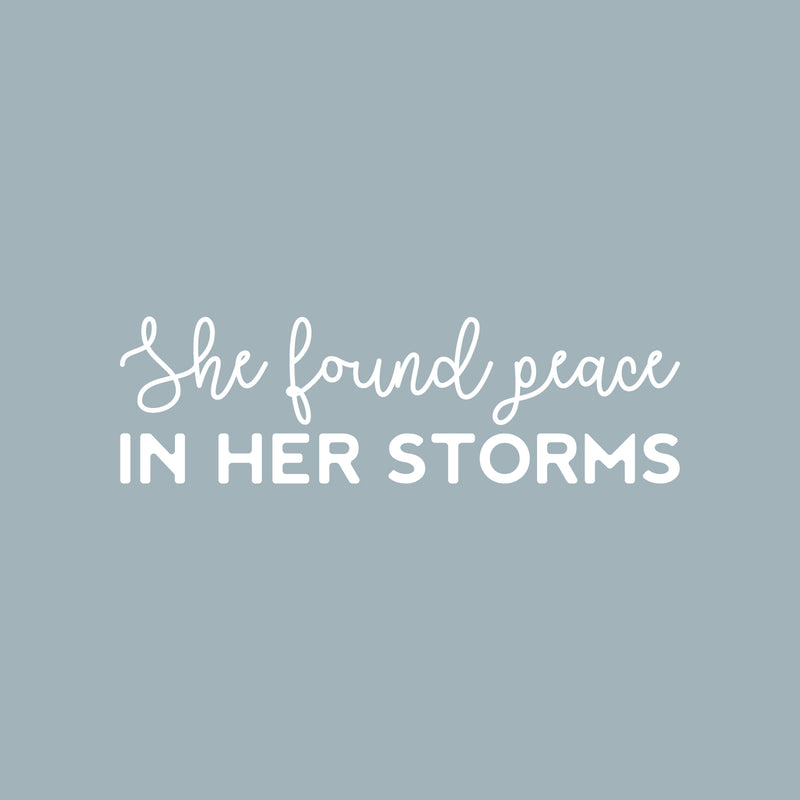 Vinyl Wall Art Decal - She Found Peace In Her Storms - 9" x 30" - Modern Cute Inspiring Positive Feminine Quote Sticker For Bedroom Closet Makeup Mirror Boutique Beauty Salon Spa Office Decor 1