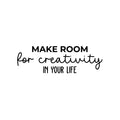 Vinyl Wall Art Decal - Make Room For Creativity In Your Life - Trendy Positive Inspiring Good Vibes Quote Sticker For Home Office Kids Room Playroom Classroom School Coffee Shop Decor 1