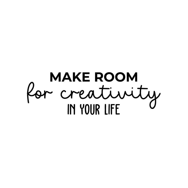 Vinyl Wall Art Decal - Make Room For Creativity In Your Life - 8" x 25" - Trendy Positive Inspiring Good Vibes Quote Sticker For Home Office Kids Room Playroom Classroom School Coffee Shop Decor 1