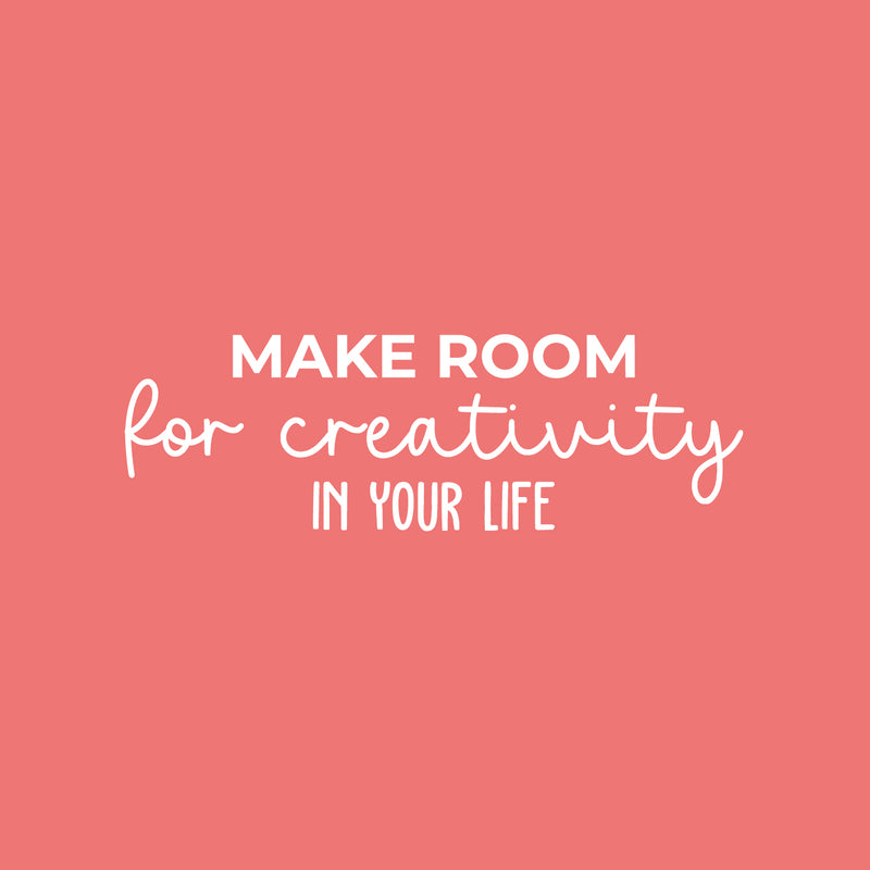 Vinyl Wall Art Decal - Make Room For Creativity In Your Life - 8" x 25" - Trendy Positive Inspiring Good Vibes Quote Sticker For Home Office Kids Room Playroom Classroom School Coffee Shop Decor 1